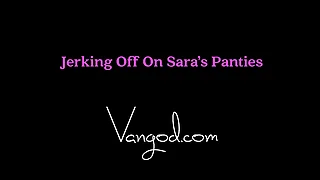 Jerking Off On Sara's Panties